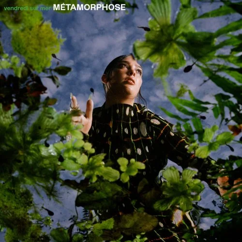 Vendredi sur Mer - Metamorphose (2022)