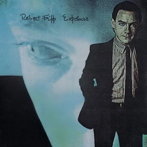 Robert Fripp - Exposure (1979/1985)