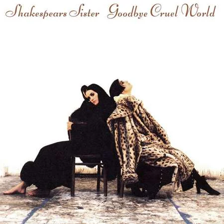 Shakespears Sister - Goodbye Cruel World (2022)