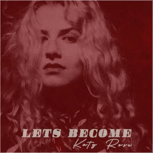 Katy Rose - Let's Become (2022)