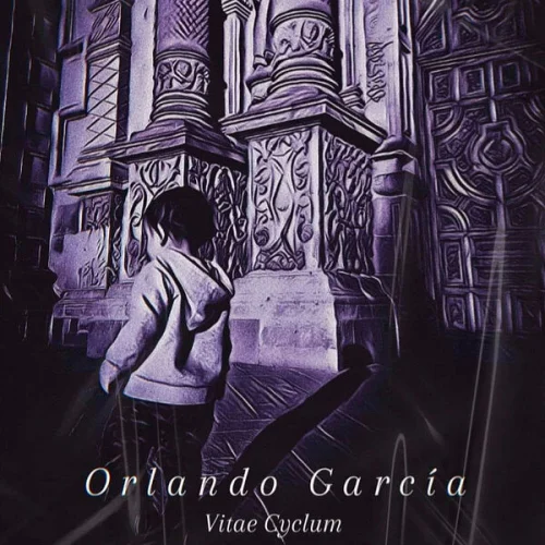 Orlando Garcia - Vitae Cyclum (2022)
