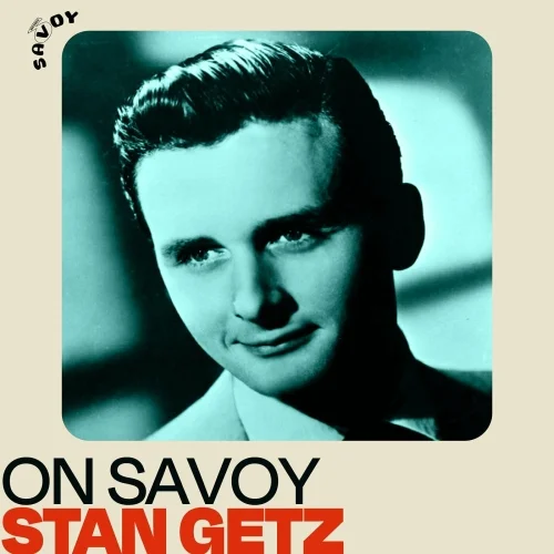 Stan Getz - On Savoy: Stan Getz (2022)