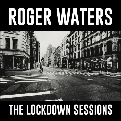 Roger Waters - The Lockdown Sessions (2022)