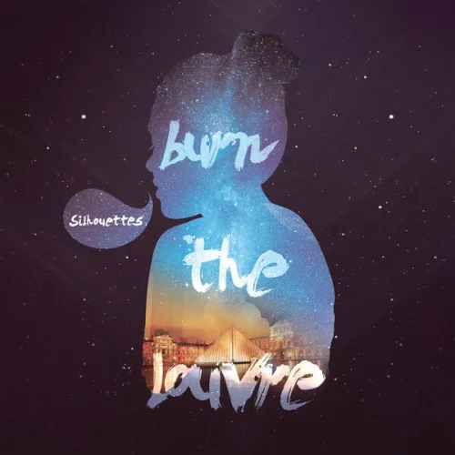 Burn The Louvre - Silhouettes (2022)