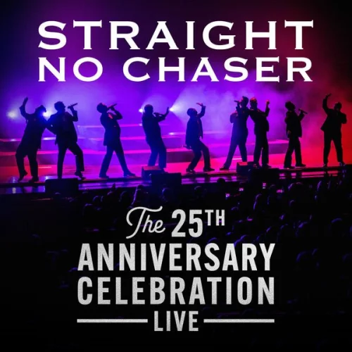 Straight No Chaser - The 25th Anniversary Celebration (2023)