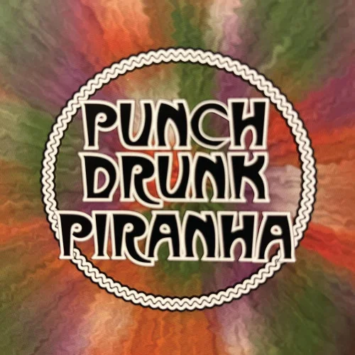 Punch Drunk Piranha - Punch Drunk Piranha (2023)