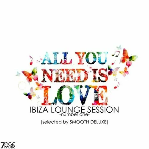 All You Need Is Love, Ibiza Lounge Session, Vol. 1 (Selected by Smooth Deluxe) (2023)