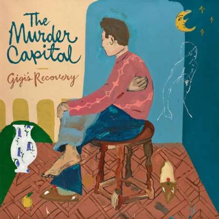 The Murder Capital - Gigi's Recovery (2023)