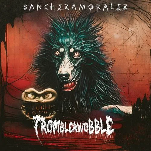 sanchezamoralez - Tromblerwobble (2023)