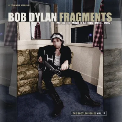 Bob Dylan - Fragments - Time Out of Mind Sessions (1996-1997): The Bootleg Series, Vol. 17 (2023)