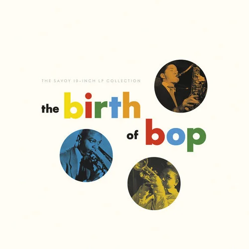 The Birth Of Bop: The Savoy 10-Inch LP Collection (2023)