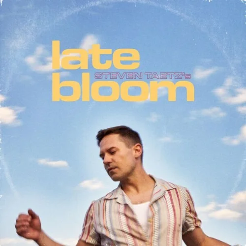 Steven Taetz - Late Bloom (2023)