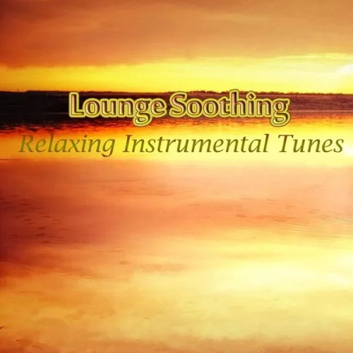Lounge Soothing: Relaxing Instrumental Tunes (2023)