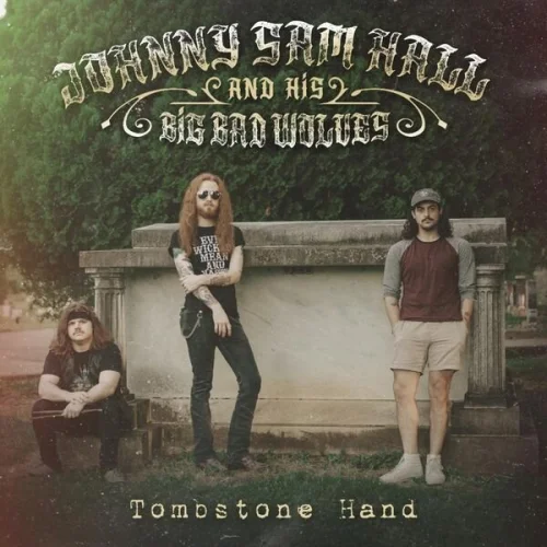Johnny Sam Hall And His Big Bad Wolves - Tombstone Hand (2023)