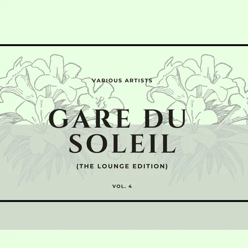 Gare du soleil (The Lounge Edition), Vol. 4 (2023)