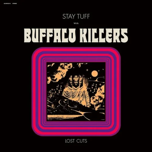 Buffalo Killers - Stay Tuff / Lost Cuts (2023)