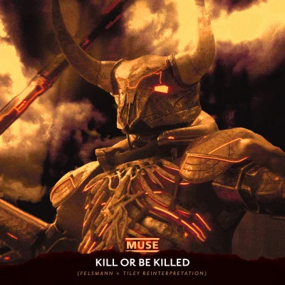 Muse - Kill Or Be Killed (Felsmann + Tiley Reinterpretation) (Single) (2023)