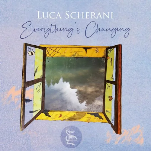 Luca Scherani - Everything's Changing (2023)