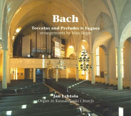 Bach - Toccatas and Preludes & Fugues (arrangements by Max Reger) - Jan Lehtola (2021)