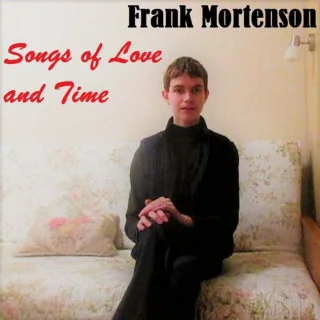 Frank Mortenson - Songs Of Love And Time (2019)