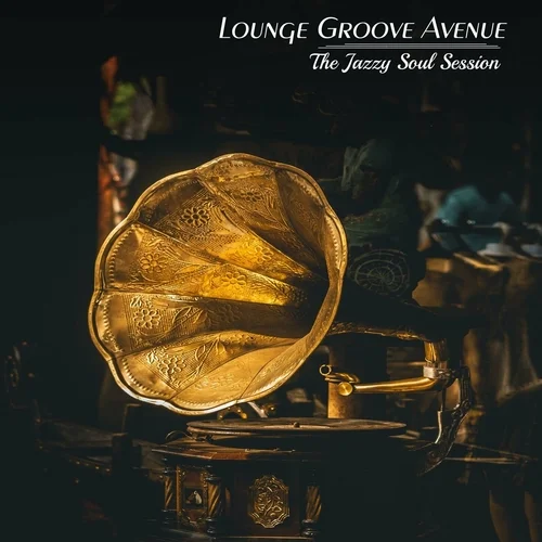 Lounge Groove Avenue - The Jazzy Soul Session (2023)
