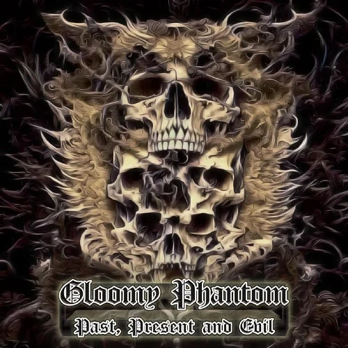 Gloomy Phantom - Past, Present And Evil (2023)