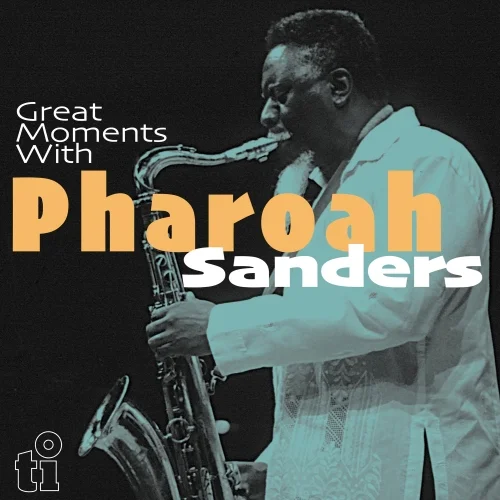 Pharoah Sanders - Great Moments with Pharoah Sanders (2023)