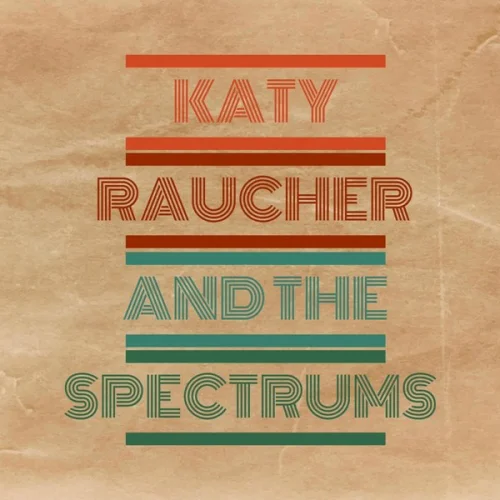 Katy Raucher And The Spectrums - Katy Raucher And The Spectrums (2023)