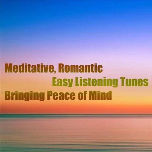 Meditative, Romantic  Easy Listening Tunes Bringing Peace of Mind (2023)