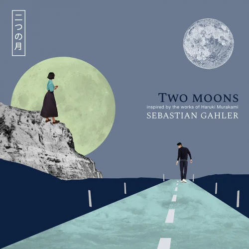 Sebastian Gahler - Two Moons (inspired by the works of Haruki Murakami) (2022)