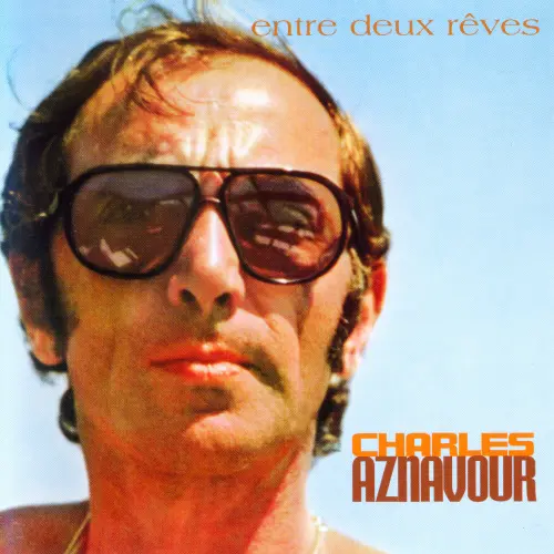 Charles Aznavour - Entre Deux Rêves (Entre Deux Reves) (1967/2004)