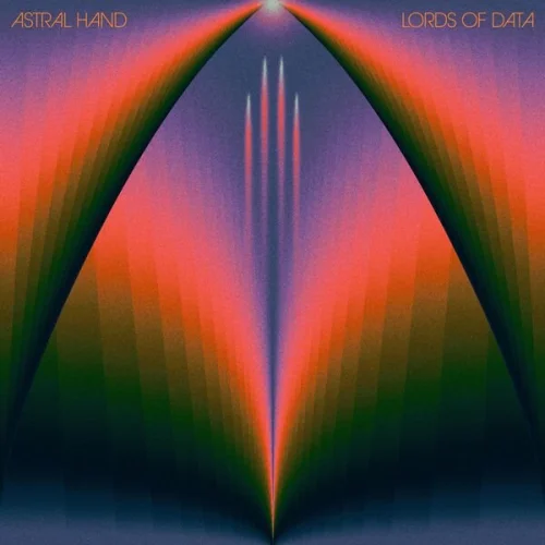 Astral Hand - Lords of Data (2023)