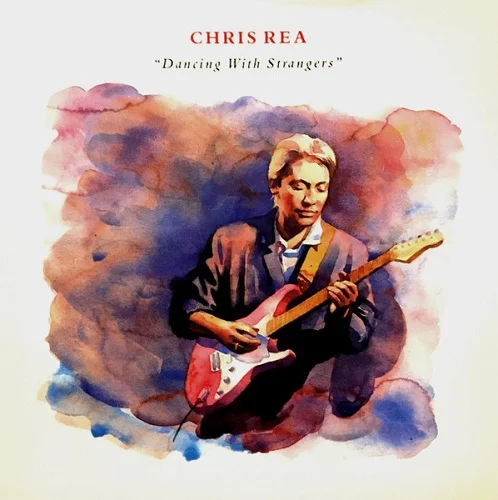 Chris Rea - Dancing With Strangers (1987)