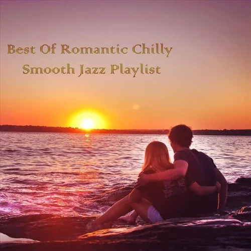 Best of Romantic Chilly Smooth Jazz Playlist (2023)