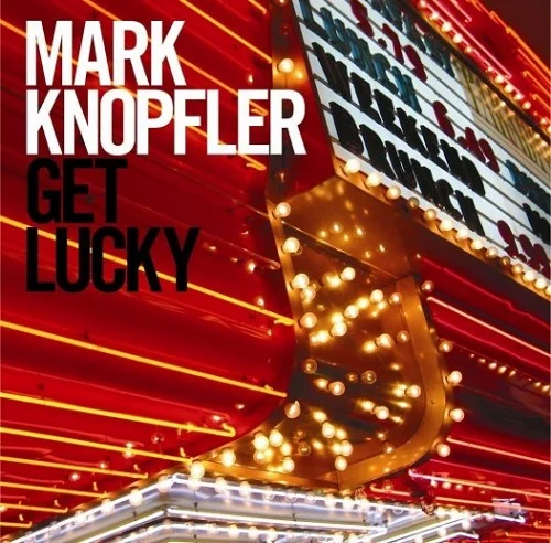 Mark Knopfler - Get Lucky (2009)