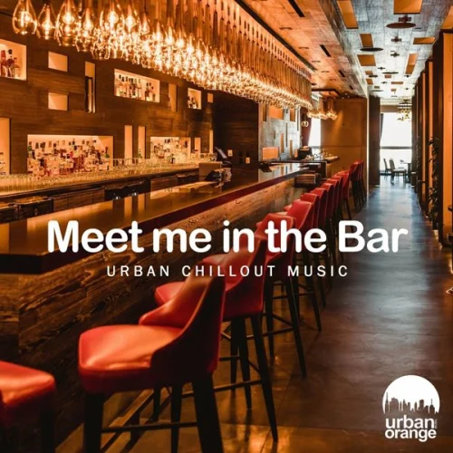 Meet Me in the Bar:  Urban Chillout Music (2023)