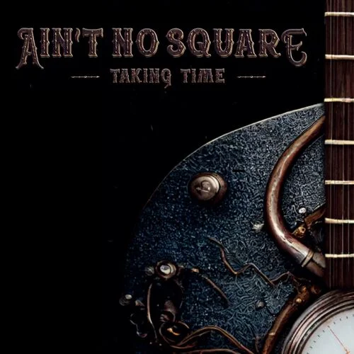 Ain’t No Square - Taking Time (2023)