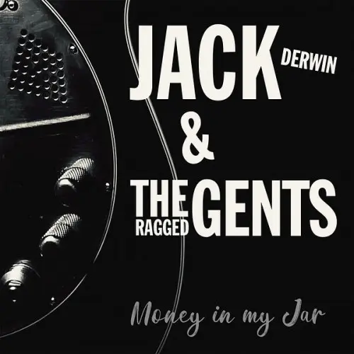 Jack Derwin and the Ragged Gents - Money in My Jar (2023)