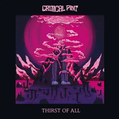 Critical Pint - Thirst of All (2023)