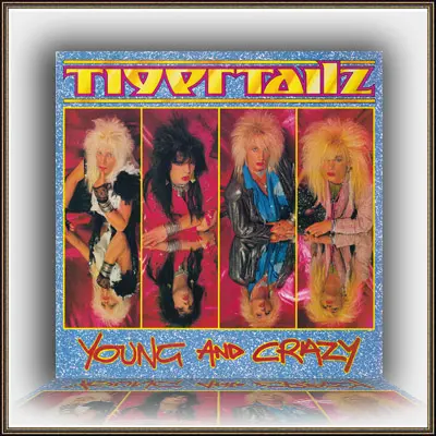 Tigertailz - Young And Crazy (1987)