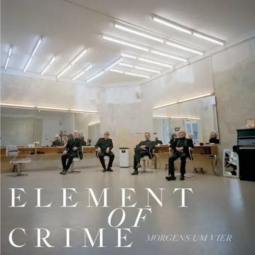 Element Of Crime - Morgens um vier (2023)