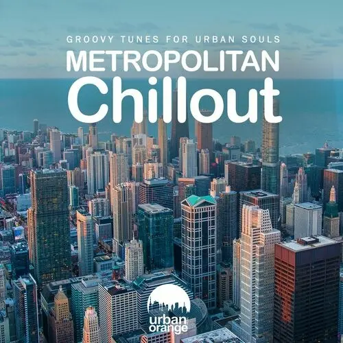 Metropolitan Chillout: Groovy Tunes for Urban Souls (2023)