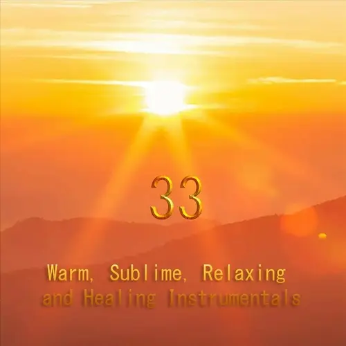 33 Warm, Sublime, Relaxing and Healing Instrumentals (2023)