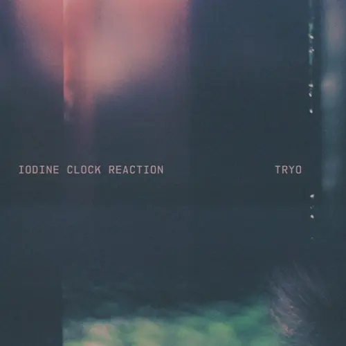 Tryo - Iodine Clock Reaction (2023)