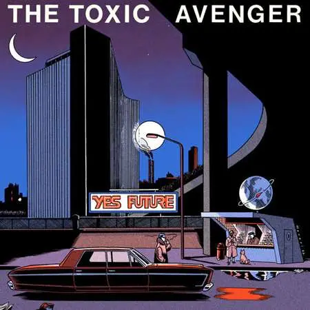 The Toxic Avenger - Yes Future (2023)