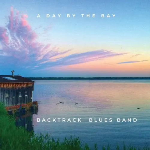 Backtrack Blues Band - A Day by the Bay (2023)