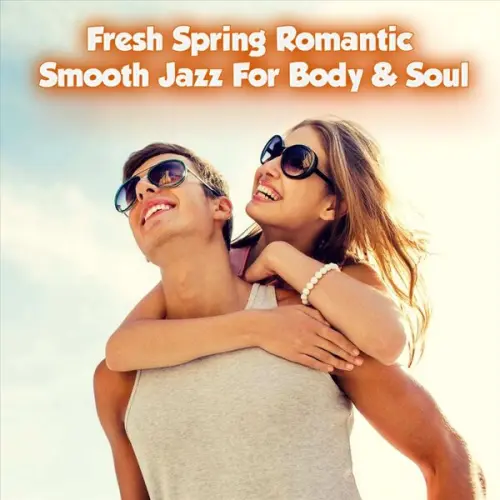 Fresh Spring Romantic Smooth Jazz for Body & Soul (2023)