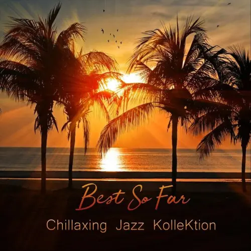 Chillaxing Jazz Kollektion - Best so Far (2023)