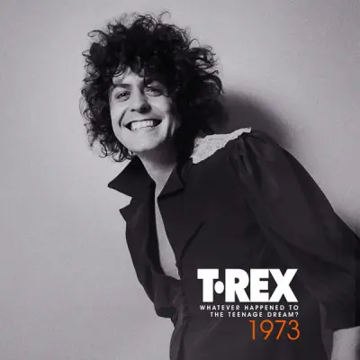 T. Rex - Whatever Happened to the Teenage Dream? (1973/2023)