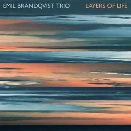 Emil Brandqvist Trio - Layers of Life (2023)